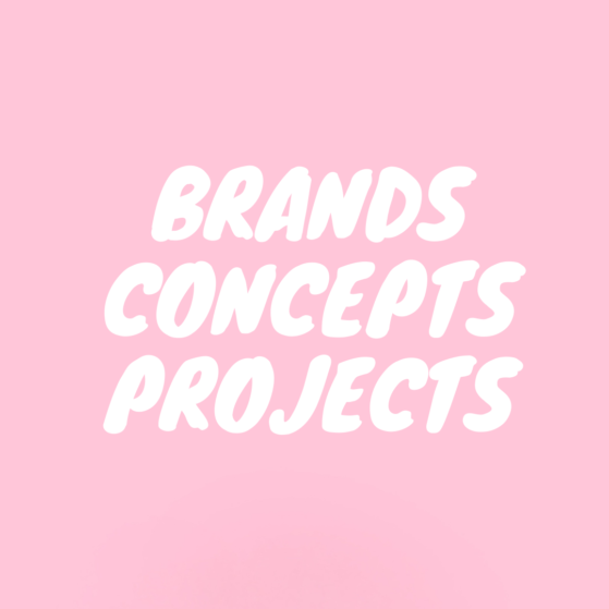 Pink background with white text saying 'Brands Concepts Projects'